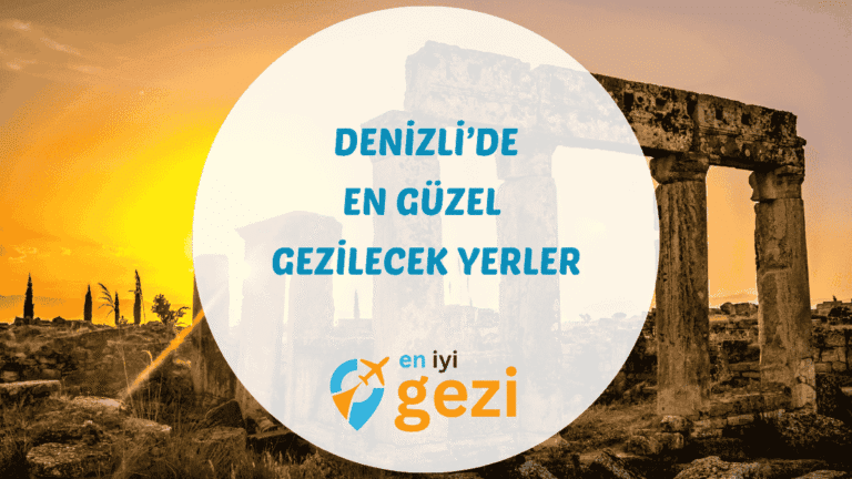 Beyaz Travertenlerden Antik Kentlere Denizli Gezilecek Yerler Rehberi 2026