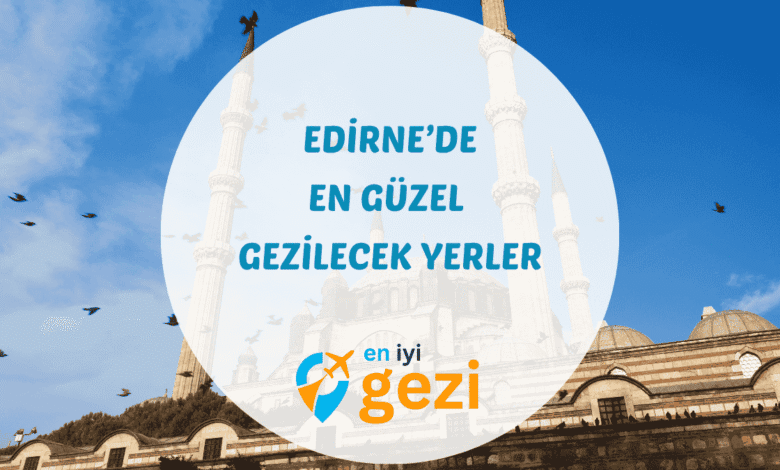 Edirne gezilecek yerler konulu gezi rehberi. Selimiye Camii, Karaağaç Tren İstasyonu ve tarihi köprüler gibi gezi noktaları hakkında güncel bilgiler.
