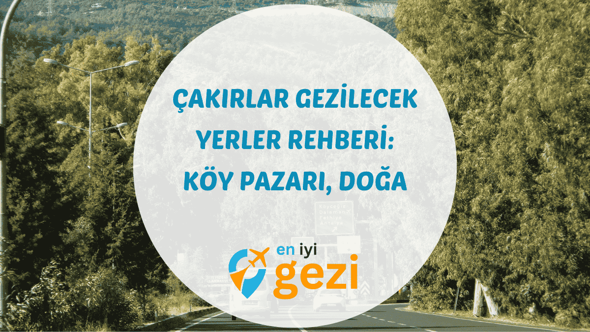 Çakırlar gezilecek yerler mola yeri ve yöresel lezzet sofrası Begonvil Plus