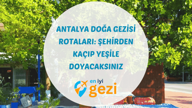 Antalya Doğa Gezisi Rotaları: Şehirden Kaçıp Yeşile Doyacağınız, Bisiklet ve Yürüyüş Tutkunlarının Buluşma Noktası